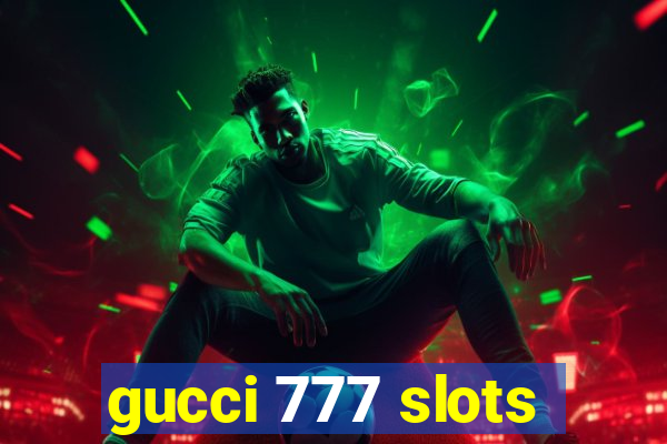 gucci 777 slots